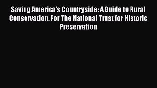 Read Saving America's Countryside: A Guide to Rural Conservation. For The National Trust for