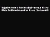 Read Major Problems in American Environmental History (Major Problems in American History (Wadsworth))