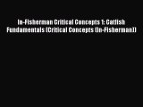 Read In-Fisherman Critical Concepts 1: Catfish Fundamentals (Critical Concepts (In-Fisherman))