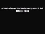 Read Achieving Sustainable Freshwater Systems: A Web Of Connections Ebook Free