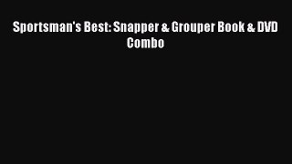 Read Sportsman's Best: Snapper & Grouper Book & DVD Combo Ebook Free