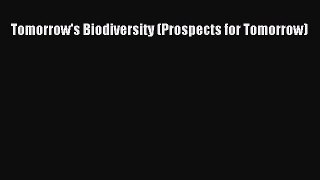 Read Tomorrow's Biodiversity (Prospects for Tomorrow) Ebook Free