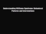 Read Understanding Williams Syndrome: Behavioral Patterns and Interventions Ebook Free