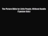 Ebook The Picture Bible for Little People Without Handle (Tyndale Kids) Download Full Ebook