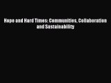 Read Hope and Hard Times: Communities Collaboration and Sustainability Ebook Free