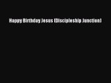 Book Happy Birthday Jesus (Discipleship Junction) Read Full Ebook