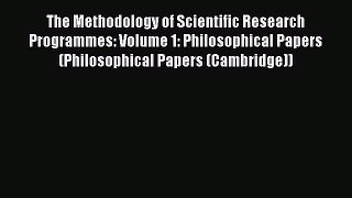 Read The Methodology of Scientific Research Programmes: Volume 1: Philosophical Papers (Philosophical