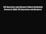 Download 100 Questions (and Answers) About Qualitative Research (SAGE 100 Questions and Answers)