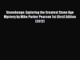 Read Stonehenge: Exploring the Greatest Stone Age Mystery by Mike Parker Pearson 1st (first)