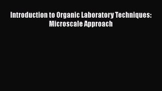 Download Introduction to Organic Laboratory Techniques: Microscale Approach PDF Online