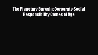 Read The Planetary Bargain: Corporate Social Responsibility Comes of Age Ebook Free