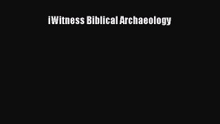 Read iWitness Biblical Archaeology Ebook Free