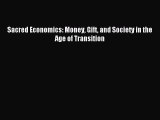 Read Sacred Economics: Money Gift and Society in the Age of Transition Ebook Free