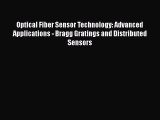 Read Optical Fiber Sensor Technology: Advanced Applications - Bragg Gratings and Distributed