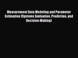 Read Measurement Data Modeling and Parameter Estimation (Systems Evaluation Prediction and