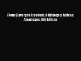 Read From Slavery to Freedom: A History of African Americans 9th Edition Ebook Free