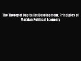 Read The Theory of Capitalist Development: Principles of Marxian Political Economy PDF Online