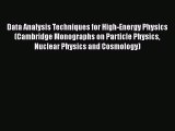 Read Data Analysis Techniques for High-Energy Physics (Cambridge Monographs on Particle Physics