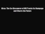 Read Virus: The Co-Discoverer of HIV Tracks Its Rampage and Charts the Future Ebook Online