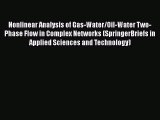 Download Nonlinear Analysis of Gas-Water/Oil-Water Two-Phase Flow in Complex Networks (SpringerBriefs