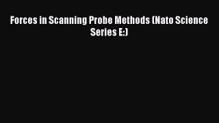 Read Forces in Scanning Probe Methods (Nato Science Series E:) Ebook Free