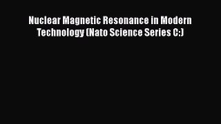 Read Nuclear Magnetic Resonance in Modern Technology (Nato Science Series C:) Ebook Free