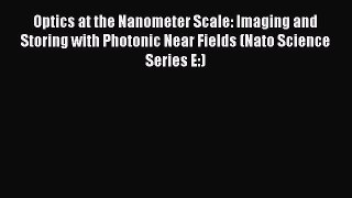 Read Optics at the Nanometer Scale: Imaging and Storing with Photonic Near Fields (Nato Science