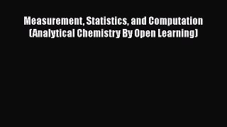 Download Measurement Statistics and Computation (Analytical Chemistry By Open Learning) PDF