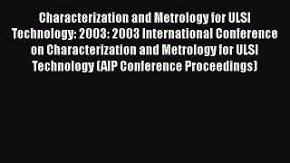 Read Characterization and Metrology for ULSI Technology: 2003: 2003 International Conference