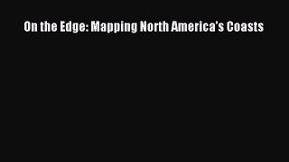 Download On the Edge: Mapping North America's Coasts PDF Online