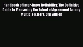 Read Handbook of Inter-Rater Reliability: The Definitive Guide to Measuring the Extent of Agreement