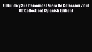 Read El Mundo y Sus Demonios (Fuera De Coleccion / Out Off Collection) (Spanish Edition) Ebook