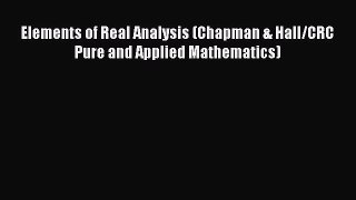 Read Elements of Real Analysis (Chapman & Hall/CRC Pure and Applied Mathematics) Ebook Free