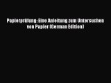 Download Papierprüfung: Eine Anleitung zum Untersuchen von Papier (German Edition) PDF Free