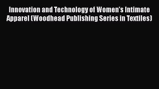 Download Innovation and Technology of Women's Intimate Apparel (Woodhead Publishing Series