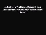 Read An Analysis of Thinking and Research About Qualitative Methods (Routledge Communication