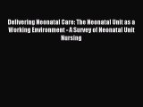 Read Delivering Neonatal Care: The Neonatal Unit as a Working Environment - A Survey of Neonatal