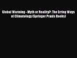 Read Global Warming - Myth or Reality?: The Erring Ways of Climatology (Springer Praxis Books)