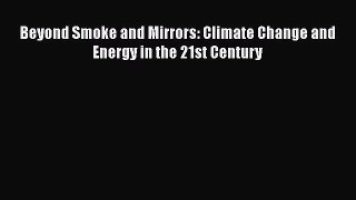 Read Beyond Smoke and Mirrors: Climate Change and Energy in the 21st Century Ebook Free