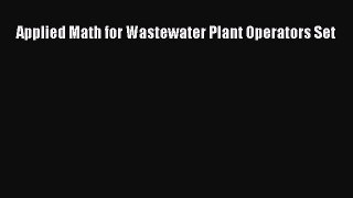 Download Applied Math for Wastewater Plant Operators Set PDF Free