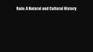 Read Rain: A Natural and Cultural History PDF Free