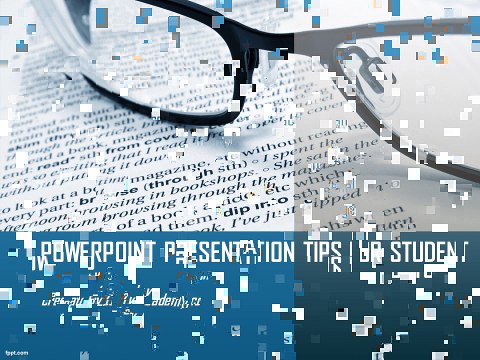 PowerPoint Presentation Tips for Student