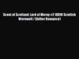 Download Scent of Scotland: Lord of Moray #2 (BBW Scottish Werewolf / Shifter Romance) PDF