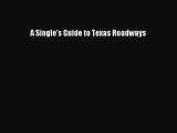 Download A Single's Guide to Texas Roadways Ebook Online