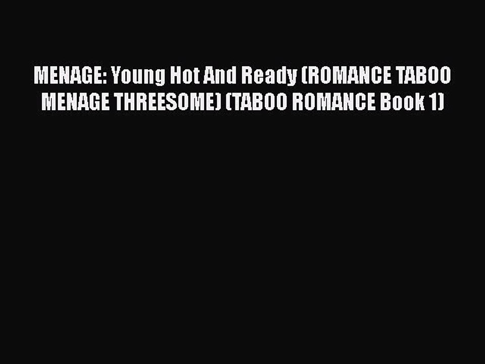 Read MENAGE: Young Hot And Ready (ROMANCE TABOO MENAGE THREESOME) (TABOO ROMANCE Book 1) PDF
