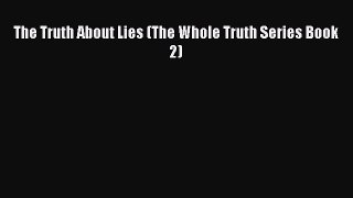 Read The Truth About Lies (The Whole Truth Series Book 2) Ebook Online
