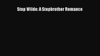 Read Step Wilde: A Stepbrother Romance PDF Free