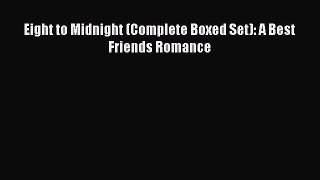 Download Eight to Midnight (Complete Boxed Set): A Best Friends Romance Ebook Free