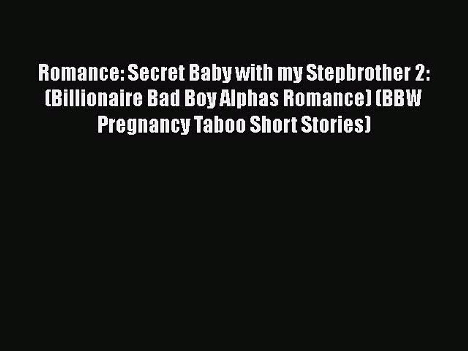 Download Romance: Secret Baby with my Stepbrother 2: (Billionaire Bad Boy Alphas Romance) (BBW
