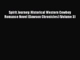 Read Spirit Journey: Historical Western Cowboy Romance Novel (Dawson Chronicles) (Volume 3)